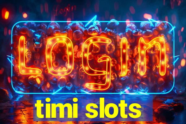 timi slots